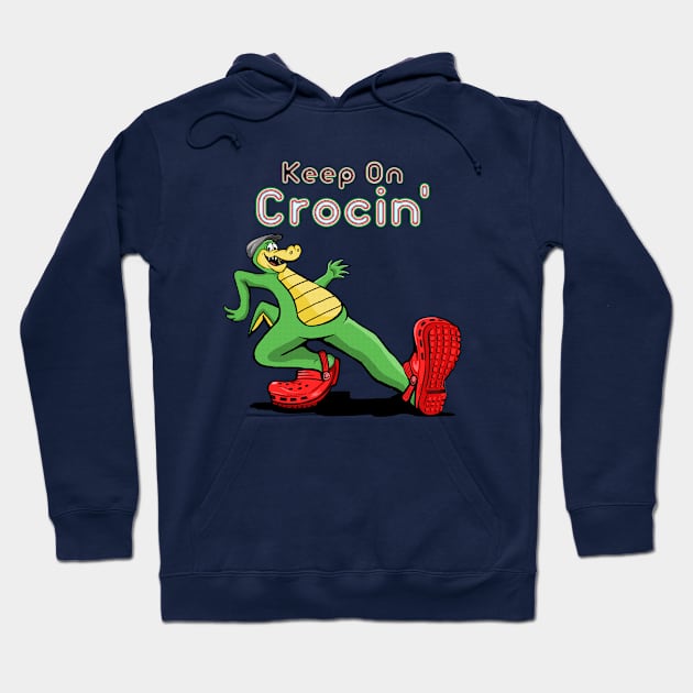 Keep on Crocin' Hoodie by FanboyMuseum